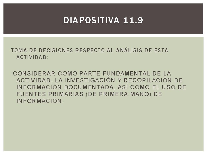DIAPOSITIVA 11. 9 TOMA DE DECISIONES RESPECTO AL ANÁLISIS DE ESTA ACTIVIDAD: CONSIDERAR COMO