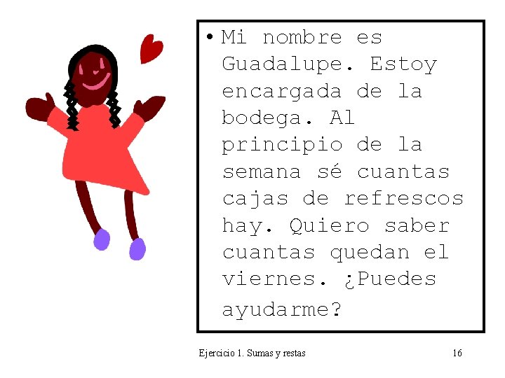  • Mi nombre es Guadalupe. Estoy encargada de la bodega. Al principio de