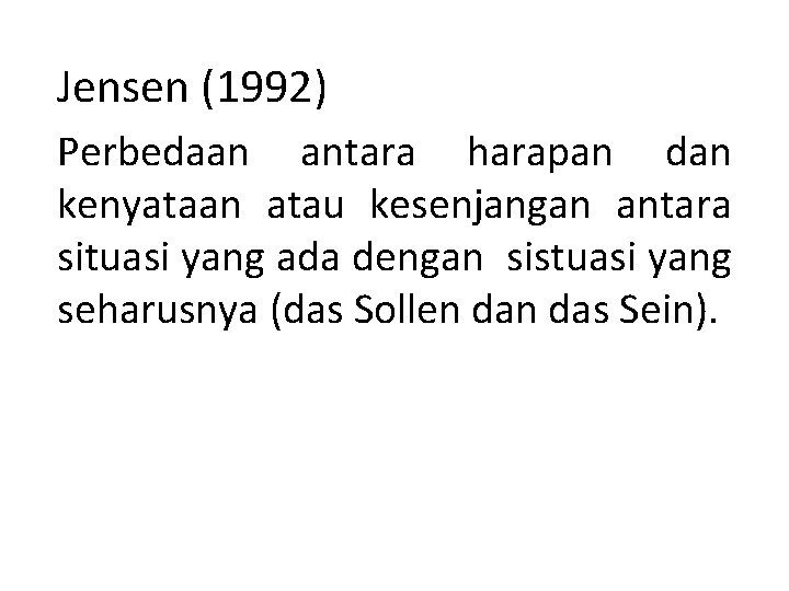 Jensen (1992) Perbedaan antara harapan dan kenyataan atau kesenjangan antara situasi yang ada dengan