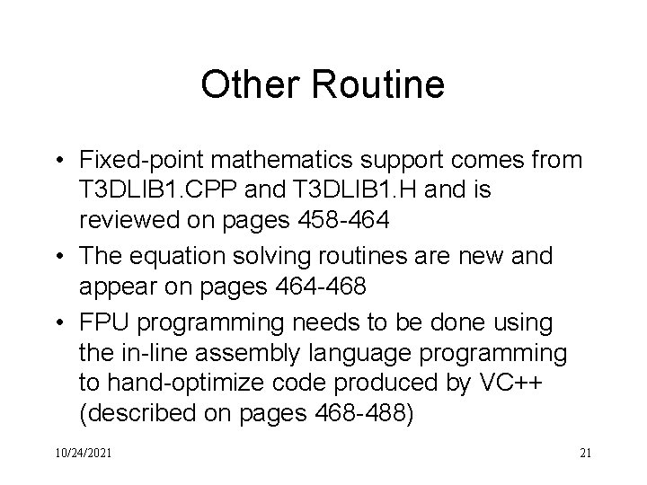 Other Routine • Fixed-point mathematics support comes from T 3 DLIB 1. CPP and