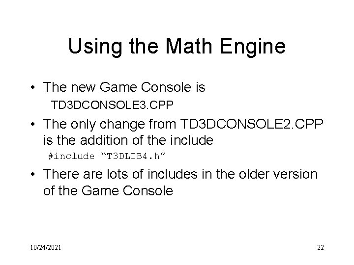 Using the Math Engine • The new Game Console is TD 3 DCONSOLE 3.
