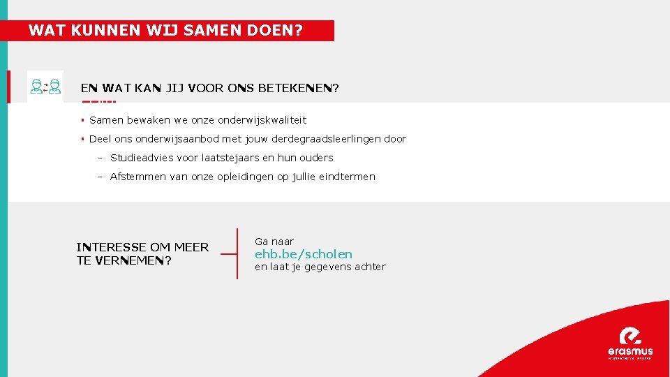 WAT KUNNEN WIJ SAMEN DOEN? EN WAT KAN JIJ VOOR ONS BETEKENEN? § Samen