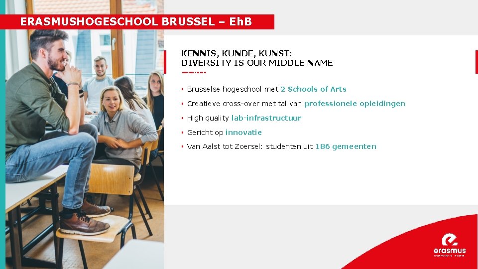 ERASMUSHOGESCHOOL BRUSSEL – Eh. B KENNIS, KUNDE, KUNST: DIVERSITY IS OUR MIDDLE NAME §