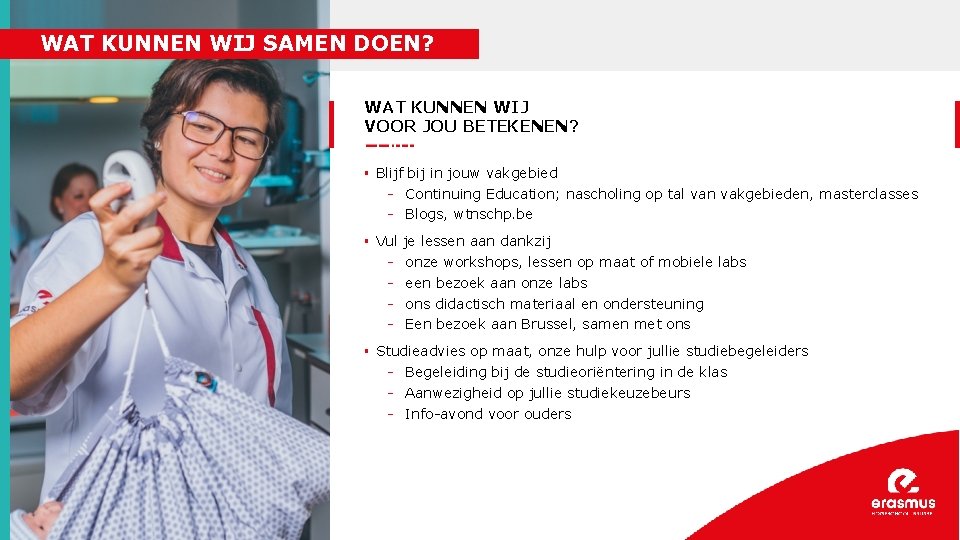 WAT KUNNEN WIJ SAMEN DOEN? WAT KUNNEN WIJ VOOR JOU BETEKENEN? § Blijf bij