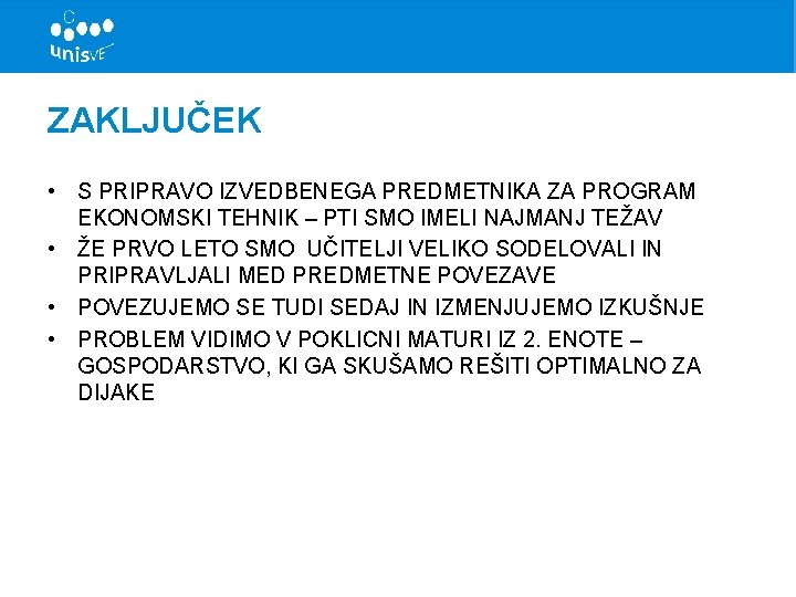 ZAKLJUČEK • S PRIPRAVO IZVEDBENEGA PREDMETNIKA ZA PROGRAM EKONOMSKI TEHNIK – PTI SMO IMELI