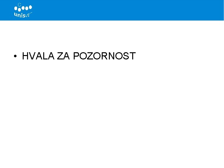  • HVALA ZA POZORNOST 