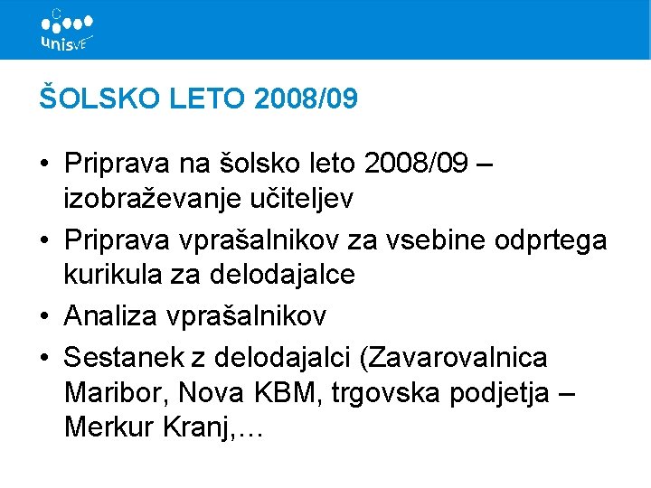 ŠOLSKO LETO 2008/09 • Priprava na šolsko leto 2008/09 – izobraževanje učiteljev • Priprava