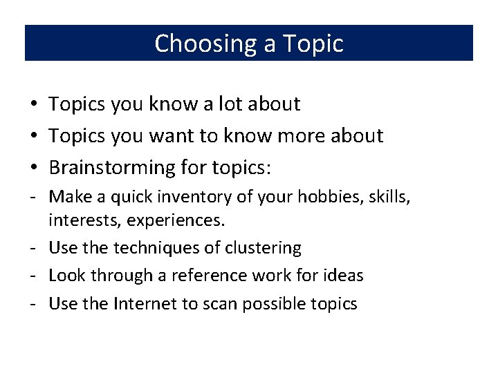 Choosing a Topic • Topics you know a lot about • Topics you want