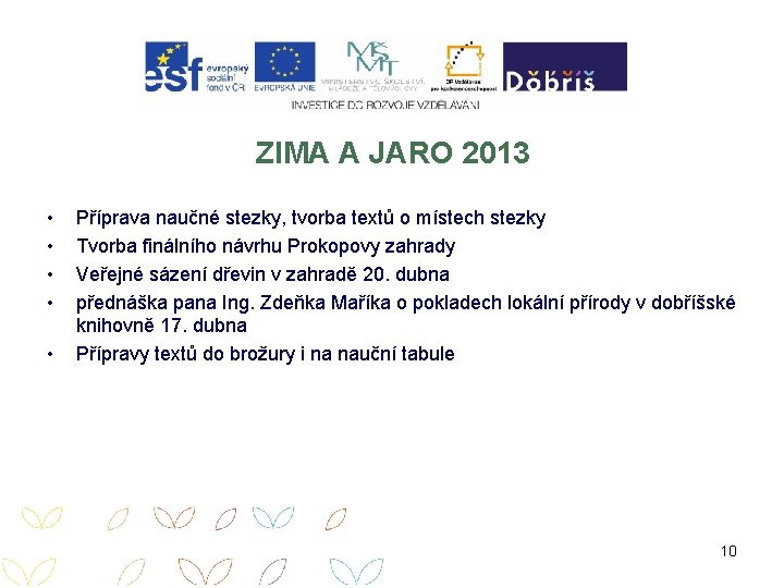 ZIMA A JARO 2013 • • • Příprava naučné stezky, tvorba textů o místech