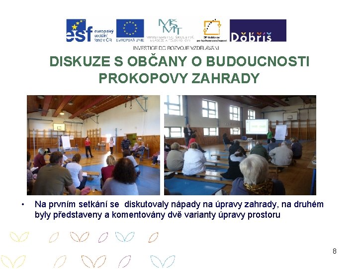 DISKUZE S OBČANY O BUDOUCNOSTI PROKOPOVY ZAHRADY Vložit foto z druhého setkání • Na