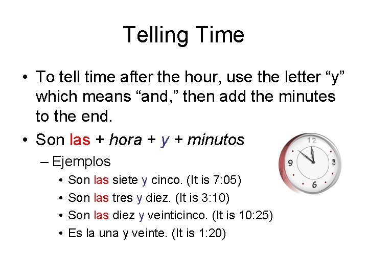 Telling Time • To tell time after the hour, use the letter “y” which