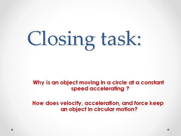 Closing task: Why is an object moving in a circle at a constant speed
