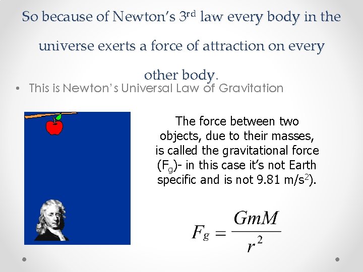 So because of Newton’s 3 rd law every body in the universe exerts a