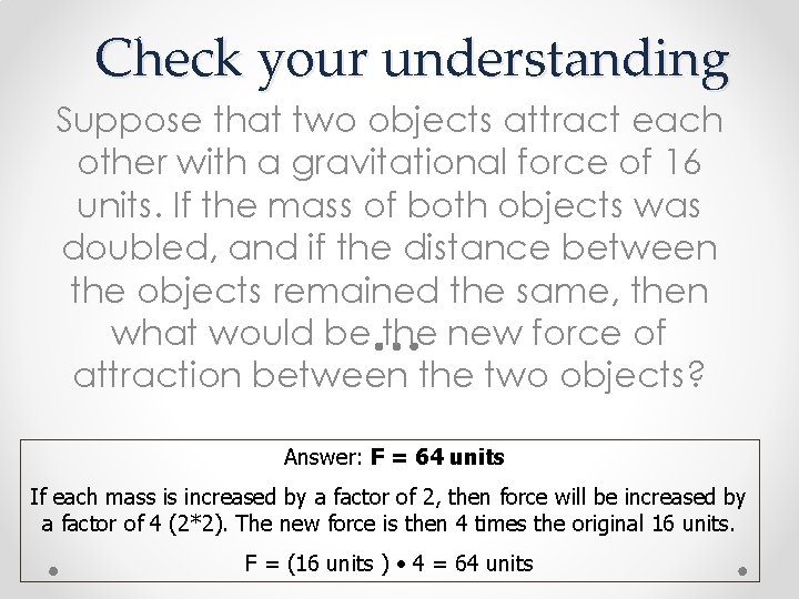 Check your understanding Suppose that two objects attract each other with a gravitational force