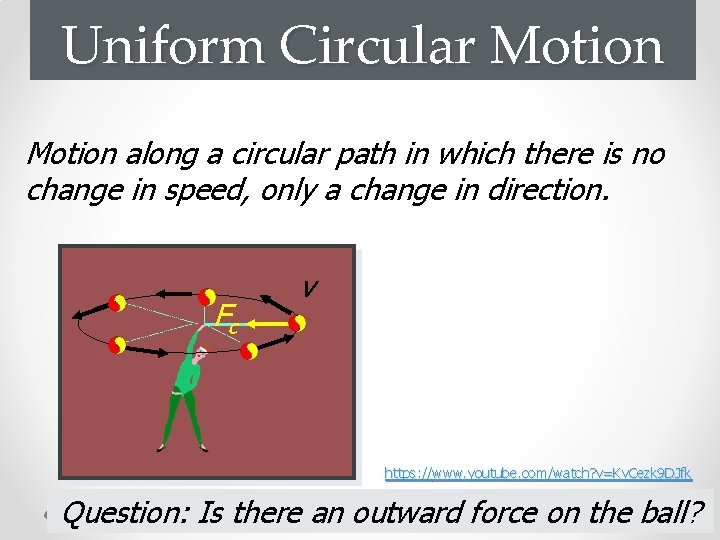 Uniform Circular Motion along a circular path in which there is no change in