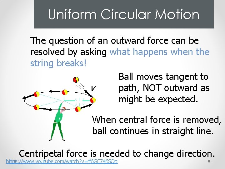Uniform Circular Motion The question of an outward force can be resolved by asking