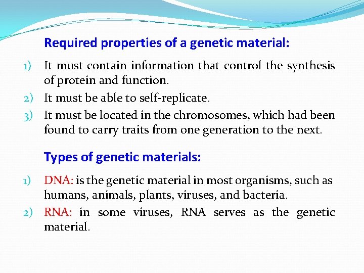 Required properties of a genetic material: It must contain information that control the synthesis