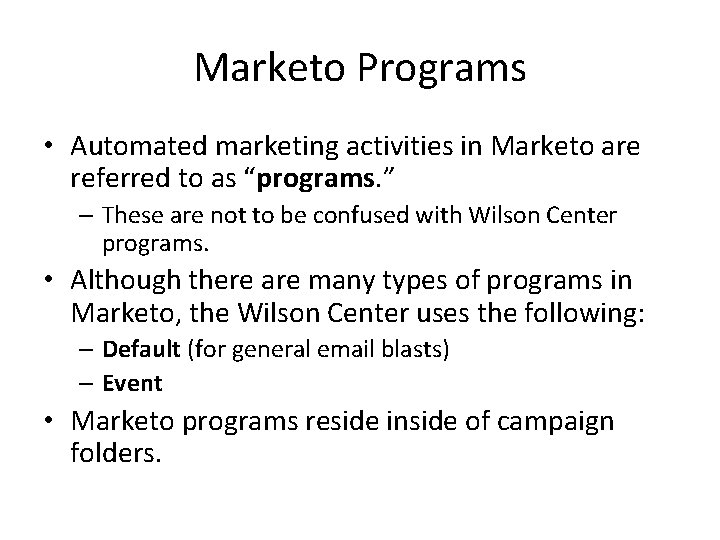 Marketo Programs • Automated marketing activities in Marketo are referred to as “programs. ”