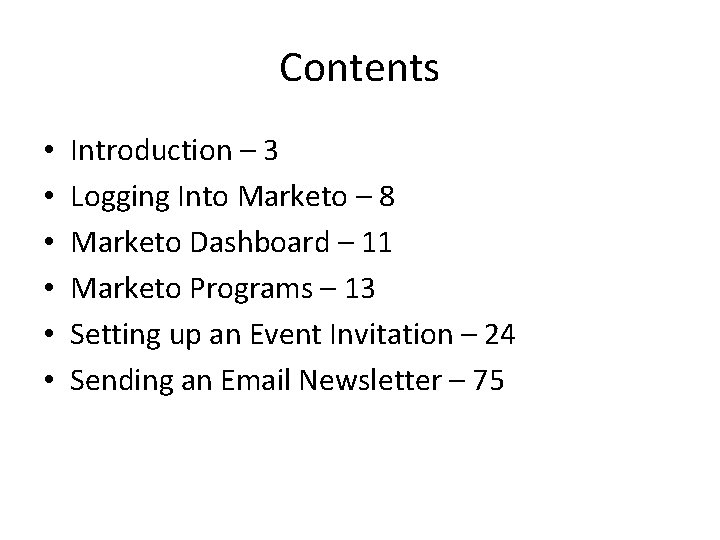 Contents • • • Introduction – 3 Logging Into Marketo – 8 Marketo Dashboard