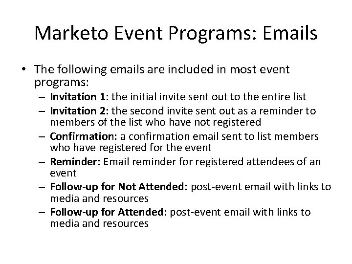 Marketo Event Programs: Emails • The following emails are included in most event programs: