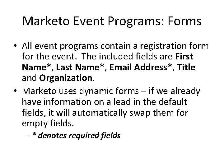 Marketo Event Programs: Forms • All event programs contain a registration form for the
