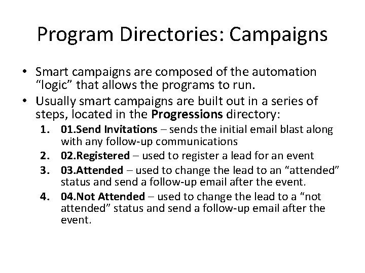 Program Directories: Campaigns • Smart campaigns are composed of the automation “logic” that allows