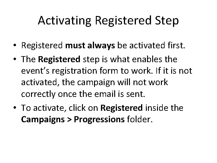 Activating Registered Step • Registered must always be activated first. • The Registered step