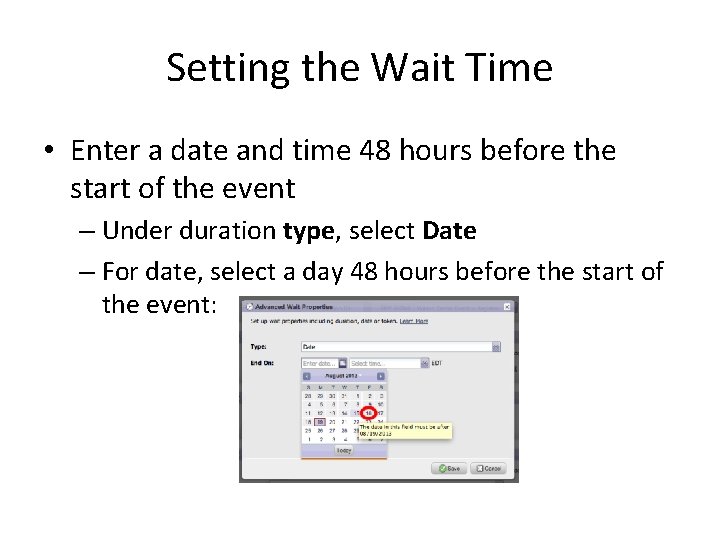Setting the Wait Time • Enter a date and time 48 hours before the