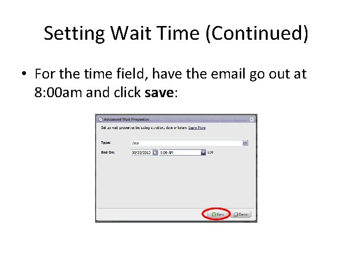 Setting Wait Time (Continued) • For the time field, have the email go out
