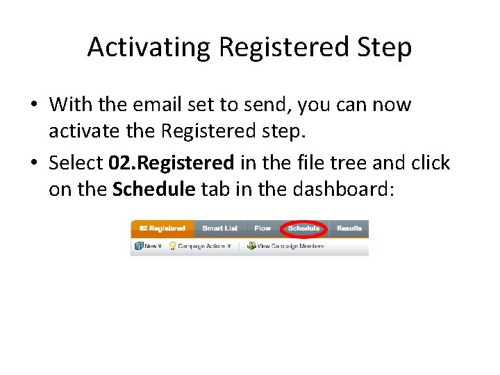 Activating Registered Step • With the email set to send, you can now activate