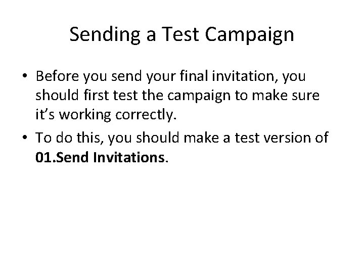 Sending a Test Campaign • Before you send your final invitation, you should first