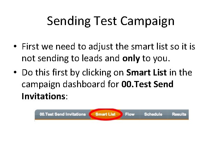 Sending Test Campaign • First we need to adjust the smart list so it