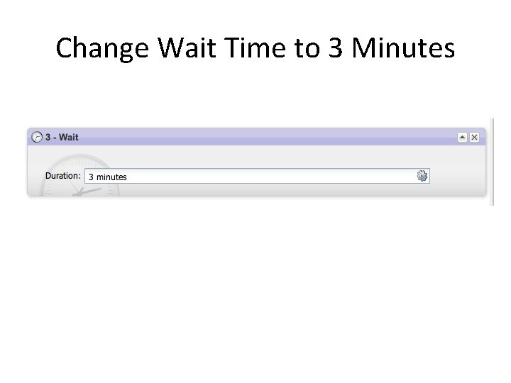 Change Wait Time to 3 Minutes 