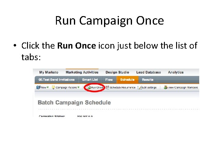 Run Campaign Once • Click the Run Once icon just below the list of