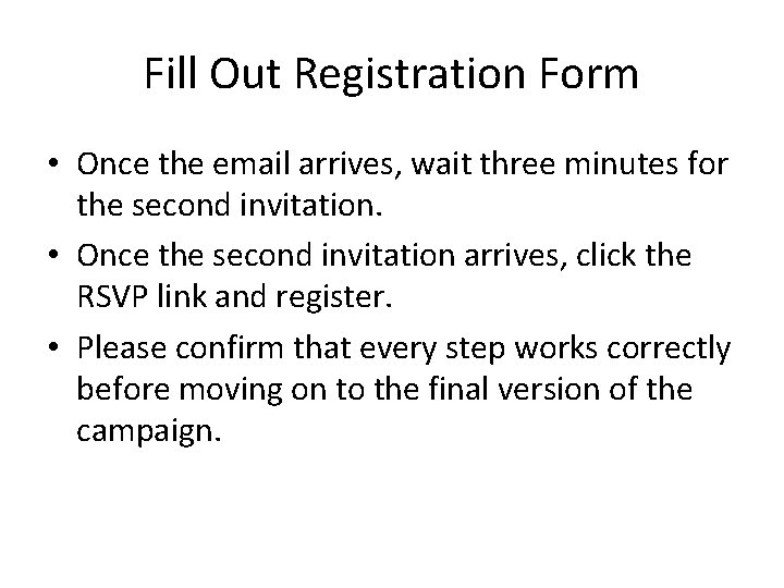 Fill Out Registration Form • Once the email arrives, wait three minutes for the