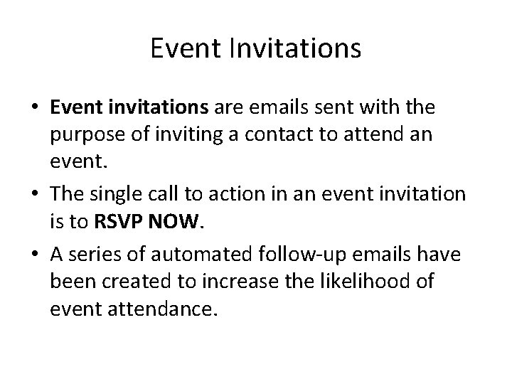 Event Invitations • Event invitations are emails sent with the purpose of inviting a
