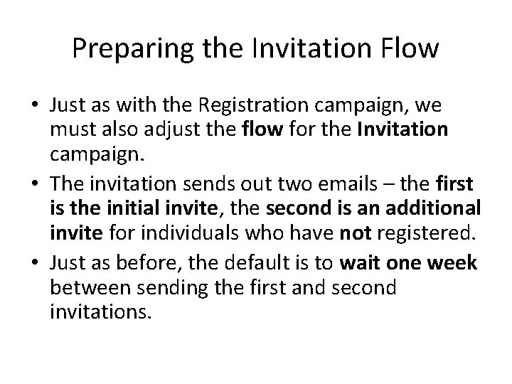 Preparing the Invitation Flow • Just as with the Registration campaign, we must also