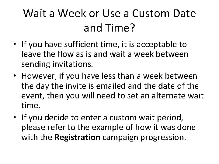Wait a Week or Use a Custom Date and Time? • If you have