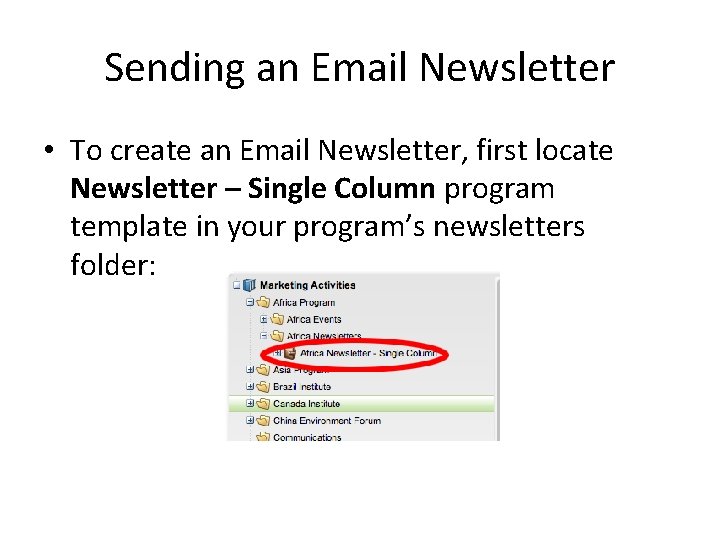 Sending an Email Newsletter • To create an Email Newsletter, first locate Newsletter –