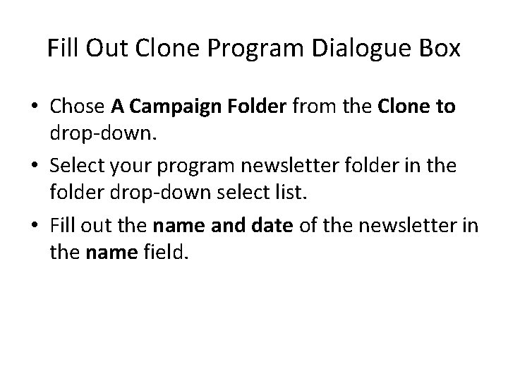 Fill Out Clone Program Dialogue Box • Chose A Campaign Folder from the Clone