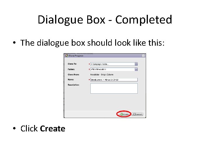 Dialogue Box - Completed • The dialogue box should look like this: • Click