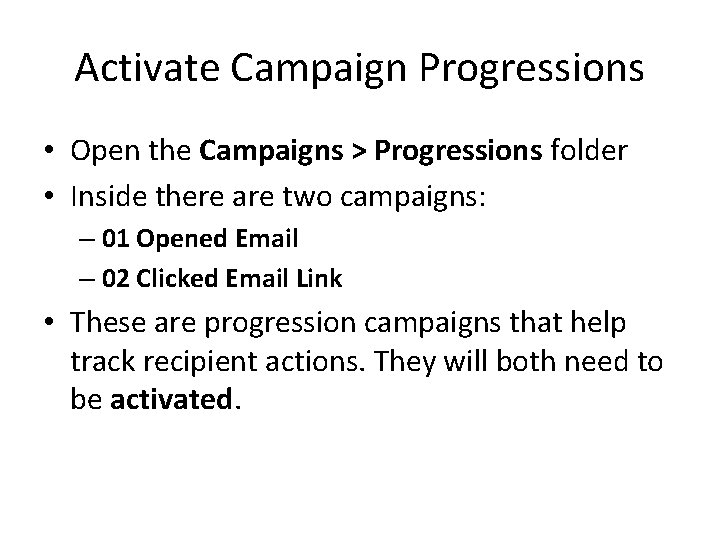 Activate Campaign Progressions • Open the Campaigns > Progressions folder • Inside there are