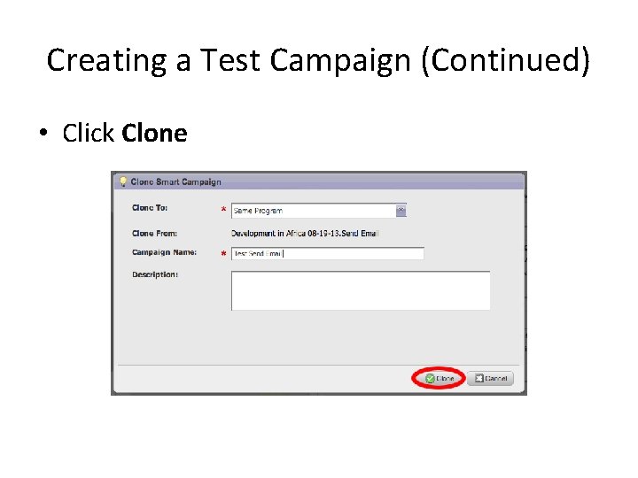 Creating a Test Campaign (Continued) • Click Clone 