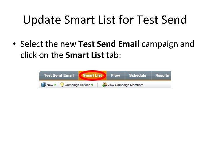 Update Smart List for Test Send • Select the new Test Send Email campaign