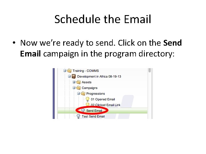 Schedule the Email • Now we’re ready to send. Click on the Send Email
