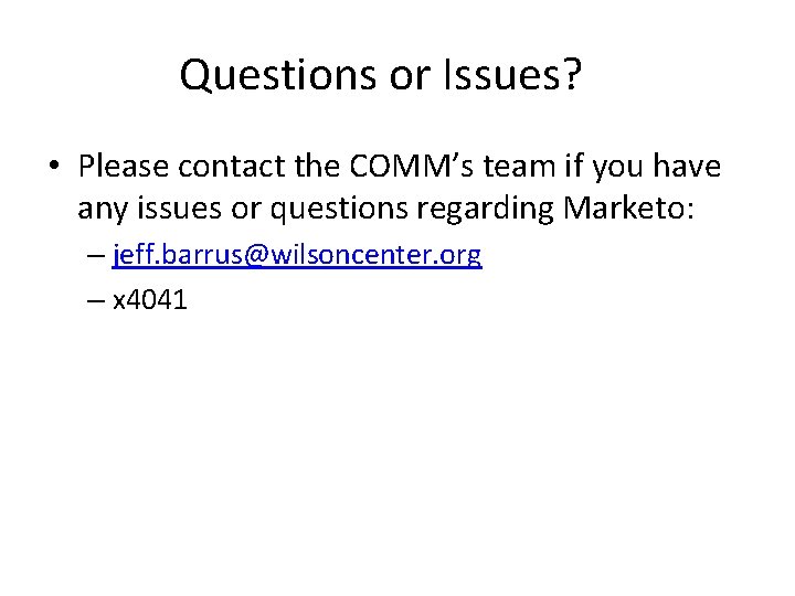 Questions or Issues? • Please contact the COMM’s team if you have any issues