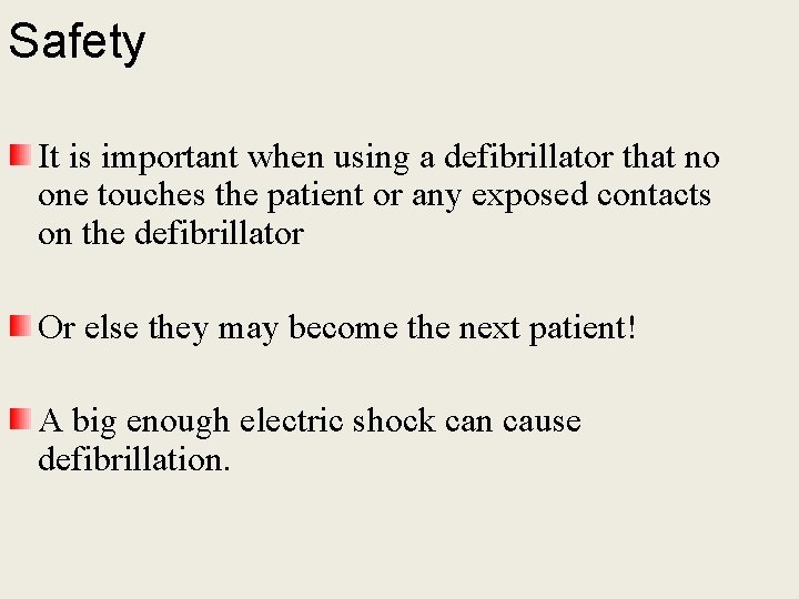 Safety It is important when using a defibrillator that no one touches the patient