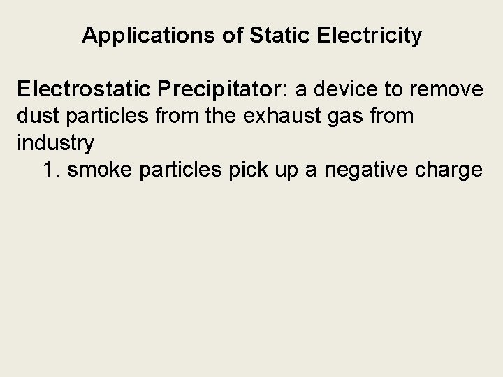 Applications of Static Electricity Electrostatic Precipitator: a device to remove dust particles from the