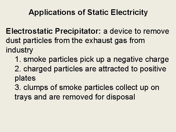 Applications of Static Electricity Electrostatic Precipitator: a device to remove dust particles from the