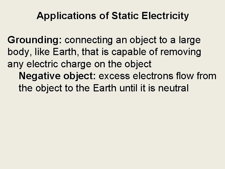 Applications of Static Electricity Grounding: connecting an object to a large body, like Earth,